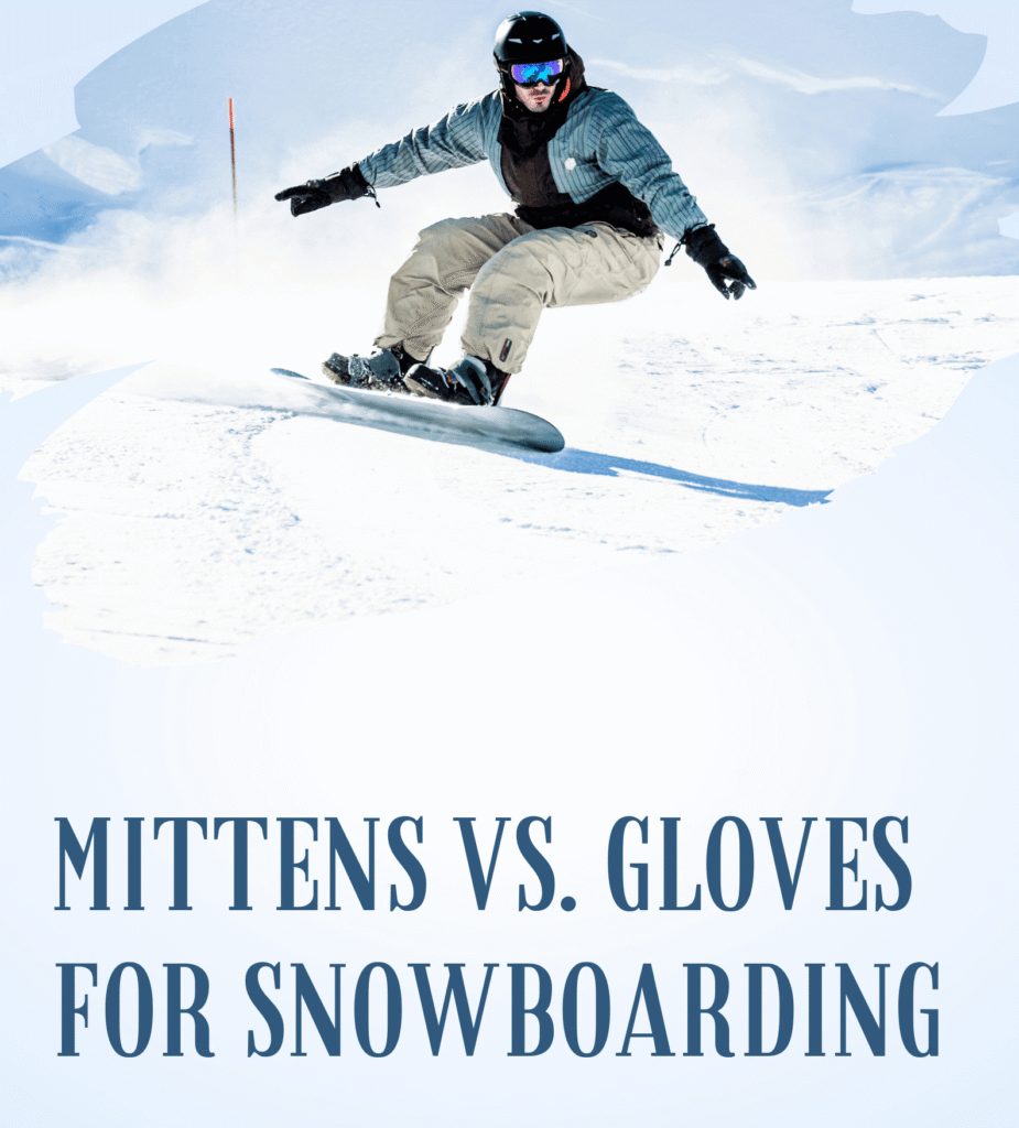 Mittens vs. Gloves for Snowboarding